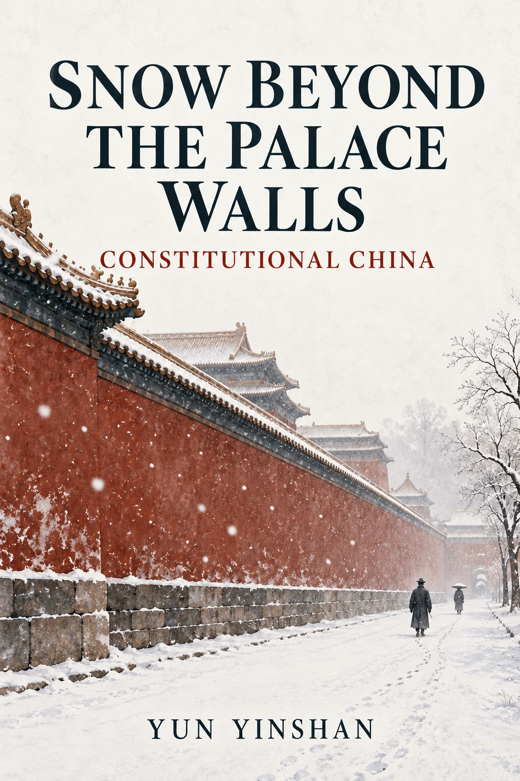 Snow Beyond the Palace Walls: Constitutional China — English cover